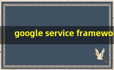 google service framework english